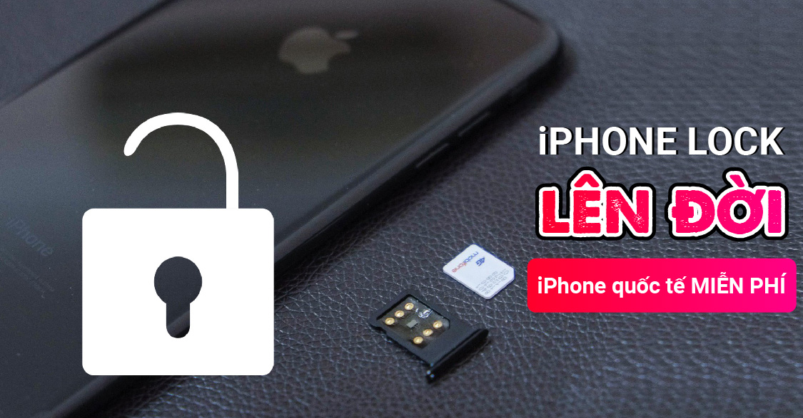 Miễn phí lên đời iPhone Lock Nhật thành iPhone quốc tế