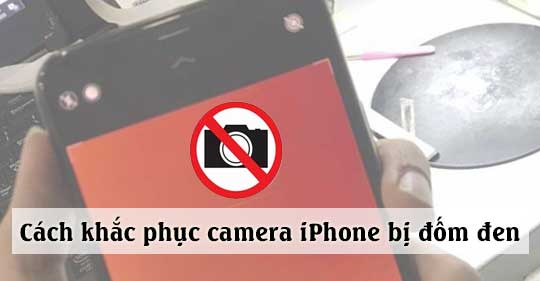 Camera iPhone bị lỗi đốm đen, cách khắc phục hiệu quả và tiết kiệm?