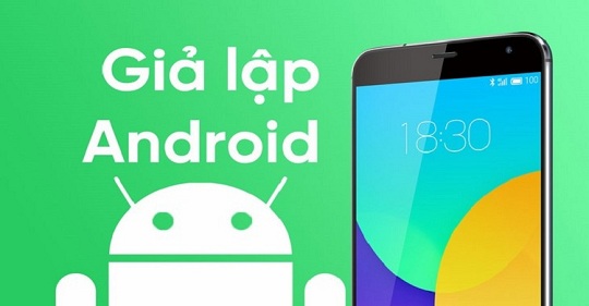 7 phần mềm giả lập Android tốt nhất hiện nay trên Windows