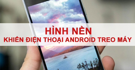 Cảnh báo: Ảnh nền khiến hàng loạt điện thoại Android bị soft brick