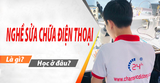 NGHỀ SỬA CHỮA ĐIỆN THOẠI