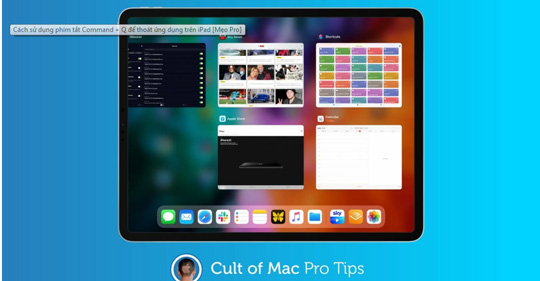 Mẹo sử dụng phím tắt Command + Q để thoát ứng dụng trên iPad đúng cách