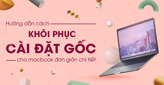 Cách khôi phục cài đặt gốc cho máy Mac và cài đặt mới macOS