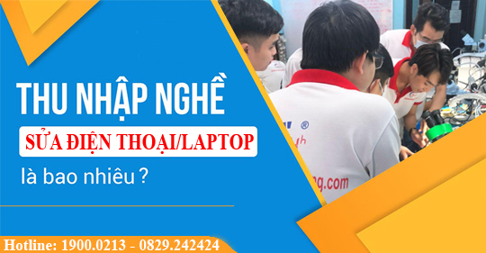 THU NHẬP TỪ NGHỀ SỬA CHỮA ĐIỆN THOẠI LAPTOP THẾ NÀO?