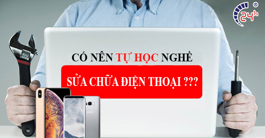 Có nên tự học sửa điện thoại để làm kỹ thuật viên không?