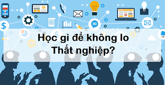 Chọn ngành học tương lai không lo thất nghiệp