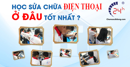 Địa chỉ học sửa điện thoại để trở thành kỹ thuật viên chuyên nghiệp chỉ 6 tháng