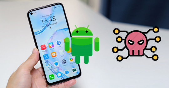 Nhận biết và khắc phục điện thoại Android bị nhiễm virus